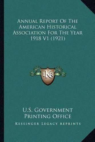 Cover image for Annual Report of the American Historical Association for the Year 1918 V1 (1921)