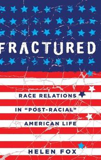 Cover image for Fractured: Race Relations in  Post-Racial  American Life