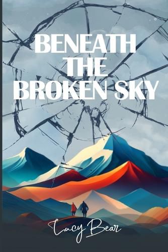 Cover image for Beneath The Broken Sky