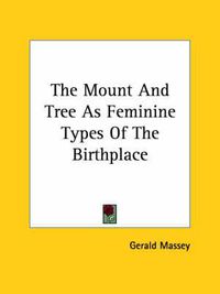 Cover image for The Mount and Tree as Feminine Types of the Birthplace