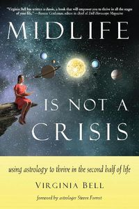 Cover image for Midlife is Not a Crisis: Using Astrology to Thrive in the Second Half of Life