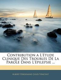 Cover image for Contribution a L'etude Clinique Des Troubles De La Parole Dans L'epilepsie ...