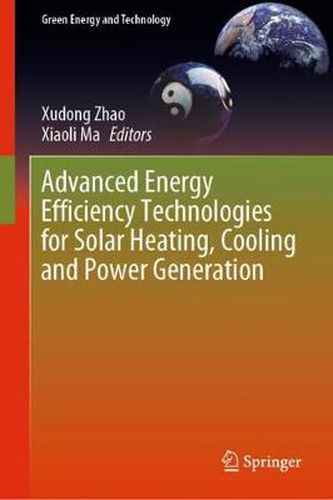 Cover image for Advanced Energy Efficiency Technologies for Solar Heating, Cooling and Power Generation