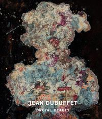 Cover image for Jean Dubuffet: Brutal Beauty