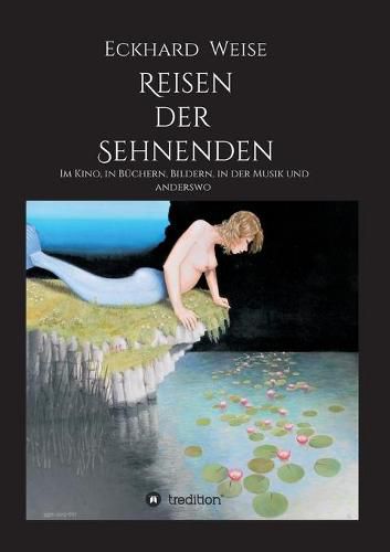 Cover image for Reisen der Sehnenden: Im Kino, in Buchern, Bildern, in der Musik und anderswo