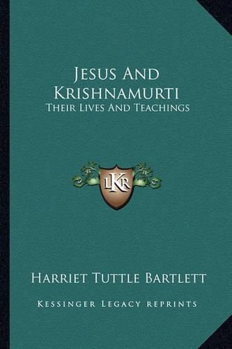 Cover image for Jesus and Krishnamurti: Their Lives and Teachings