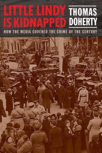 Cover image for Little Lindy Is Kidnapped: How the Media Covered the Crime of the Century