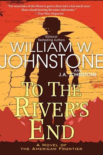 To the River's End: A Thrilling Western Novel of the American Frontier