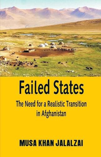 Cover image for Failed States: The Need for a Realistic Transition in Afghanistan