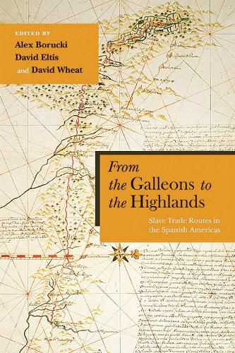 Cover image for From the Galleons to the Highlands: Slave Trade Routes in the Spanish Americas