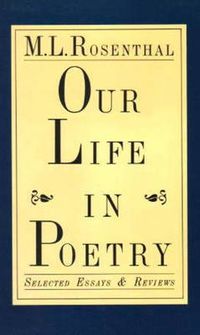 Cover image for Our Life in Poetry: Selected Essays & Reviews