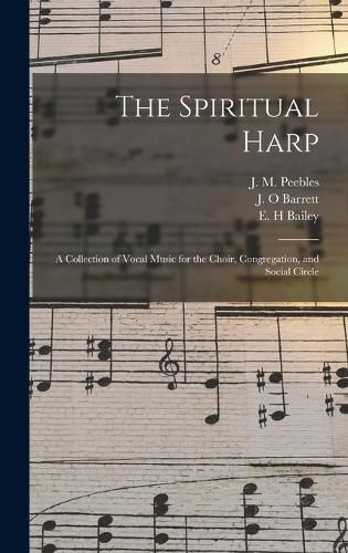 The Spiritual Harp: a Collection of Vocal Music for the Choir, Congregation, and Social Circle