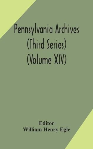 Cover image for Pennsylvania archives (Third Series) (Volume XIV)