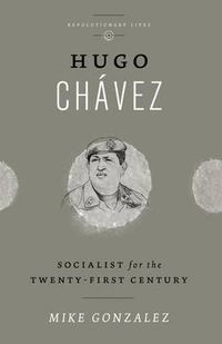 Cover image for Hugo Chavez: Socialist for the Twenty-first Century