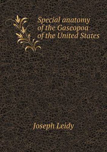 Special anatomy of the Gaseopoa of the United States