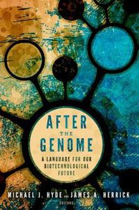 Cover image for After the Genome: A Language for Our Biotechnological Future