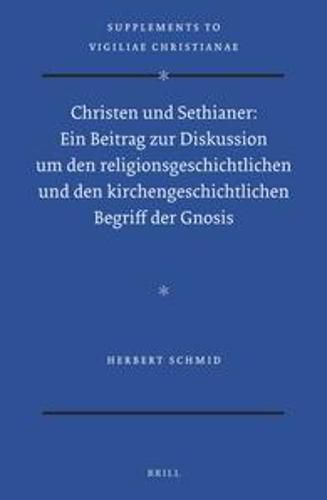 Cover image for Christen und Sethianer: Ein Beitrag zur Diskussion um den religionsgeschichtlichen und den kirchengeschichtlichen Begriff der Gnosis