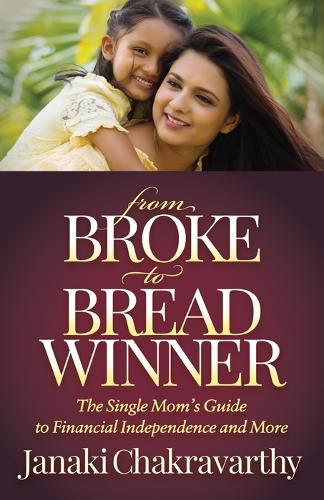 Cover image for From Broke to Breadwinner: The Single Mom's Guide to Financial Independence and More