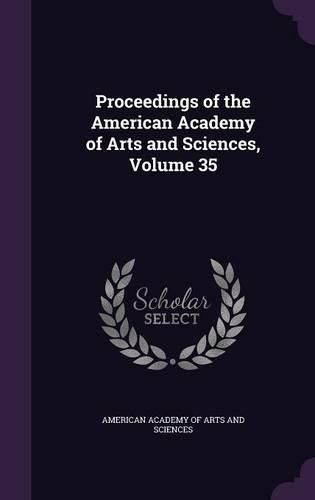 Cover image for Proceedings of the American Academy of Arts and Sciences, Volume 35
