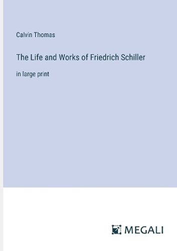 The Life and Works of Friedrich Schiller