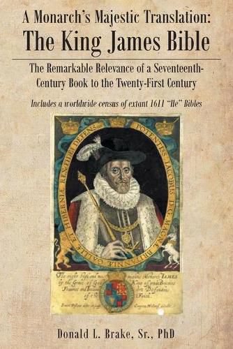 Cover image for A Monarch's Majestic Translation: The Kings James Bible: The Remarkable Relevance of a Seventeenth-Century Book to the Twenty-First Century