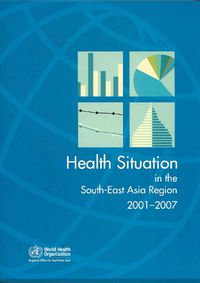 Cover image for Health Situation in the South-East Asia Region 2001-2007