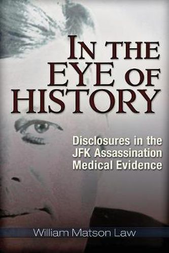 In the Eye of History: Disclosures in the JFK Assassination Medical Evidence