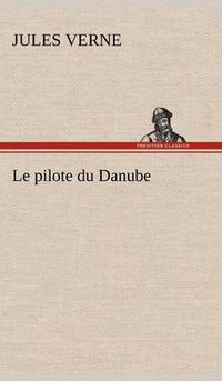 Cover image for Le pilote du Danube