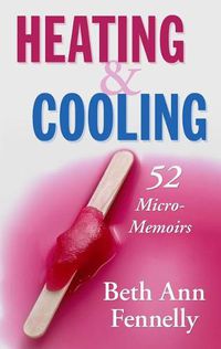 Cover image for Heating & Cooling: 52 Micro-Memoirs