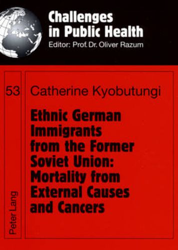 Cover image for Ethnic German Immigrants from the Former Soviet Union: Mortality from External Causes and Cancers