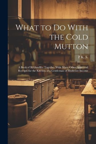 Cover image for What to Do With the Cold Mutton