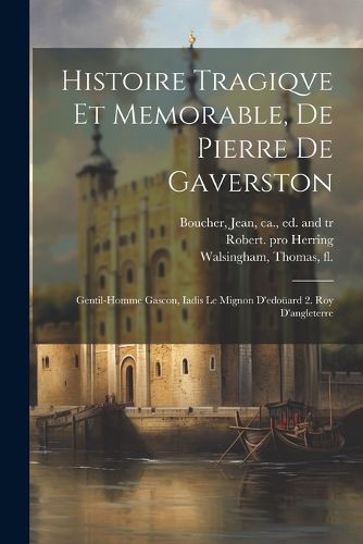Cover image for Histoire Tragiqve Et Memorable, De Pierre De Gaverston