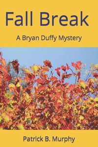 Cover image for Fall Break - A Bryan Duffy Mystery