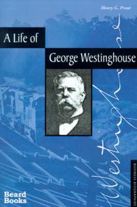 Cover image for A Life of George Westinghouse