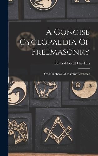 A Concise Cyclopaedia Of Freemasonry