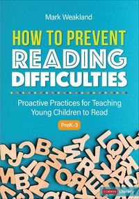 Cover image for How to Prevent Reading Difficulties, Grades PreK-3: Proactive Practices for Teaching Young Children to Read