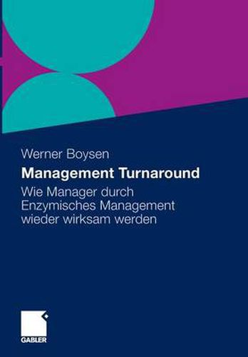 Cover image for Management Turnaround: Wie Manager Durch Enzymisches Management Wieder Wirksam Werden
