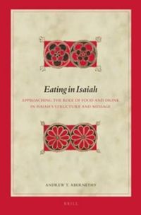 Cover image for Eating in Isaiah: Approaching the Role of Food and Drink in Isaiah's Structure and Message