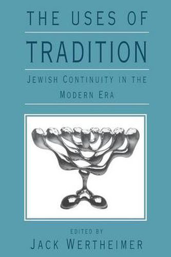 Cover image for The Uses of Tradition: Jewish Continuity in the Modern Era