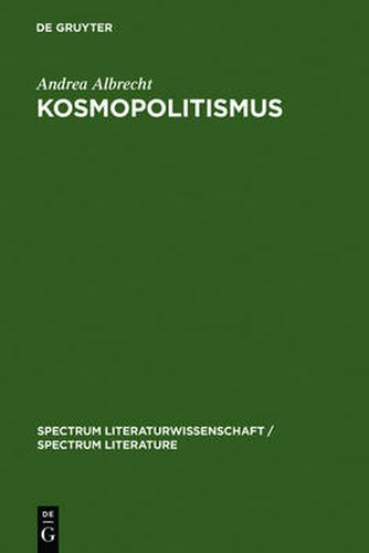 Kosmopolitismus: Weltburgerdiskurse in Literatur, Philosophie und Publizistik um 1800