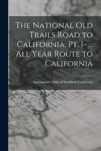 Cover image for The National Old Trails Road to California, pt. 1- ... All Year Route to California