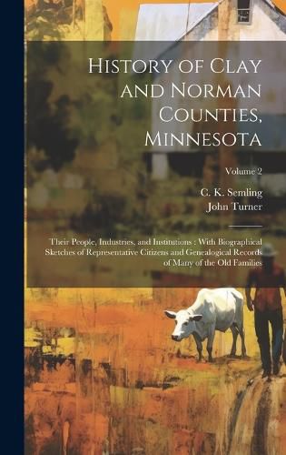 Cover image for History of Clay and Norman Counties, Minnesota