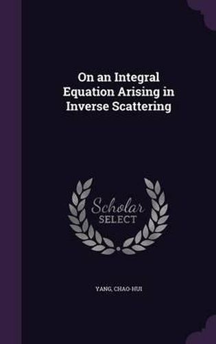 Cover image for On an Integral Equation Arising in Inverse Scattering