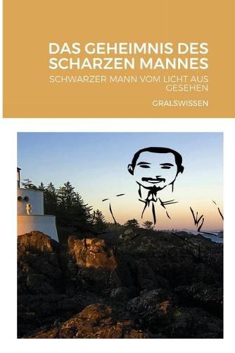 Cover image for Das Geheimnis Des Scharzen Mannes: Schwarzer Mann Vom Licht Aus Gesehen