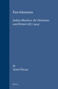 Cover image for Pan-Islamism: Indian Muslims, the Ottomans and Britain (1877-1924)