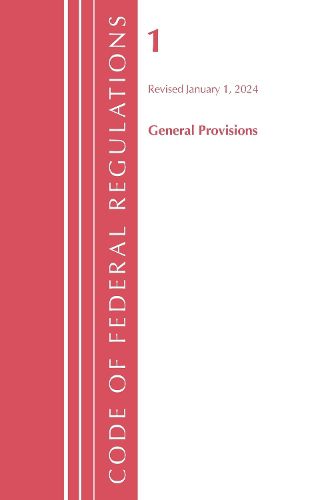 Cover image for Code of Federal Regulations, Title 01 General Provisions, Revised as of January 1, 2024