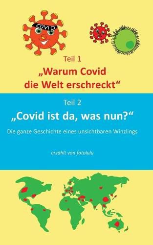 Cover image for Warum Covid die Welt erschreckt & Covid ist da, was nun?: Die Geschichte eines unsichbaren Winzlings