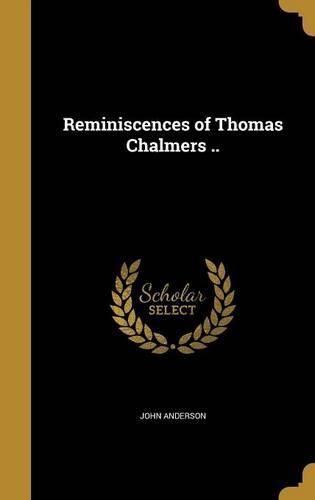 Cover image for Reminiscences of Thomas Chalmers ..