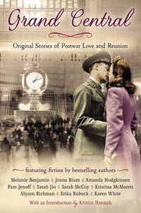Cover image for Grand Central: Original Stories of Postwar Love and Reunion