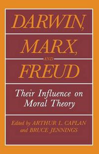 Cover image for Darwin, Marx and Freud: Their Influence on Moral Theory